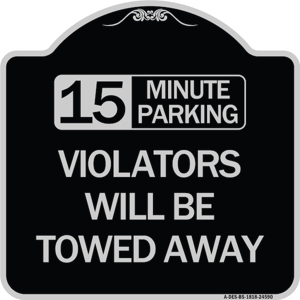 Signmission 15-Minute Parking Violators Will Towed Away Heavy-Gauge Aluminum Sign, 18" x 18", BS-1818-24590 A-DES-BS-1818-24590 - main
